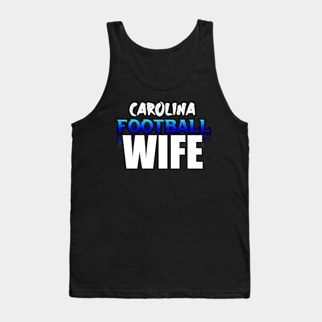 Wife Carolina Football Fans Sports Saying Text Tank Top by MaystarUniverse